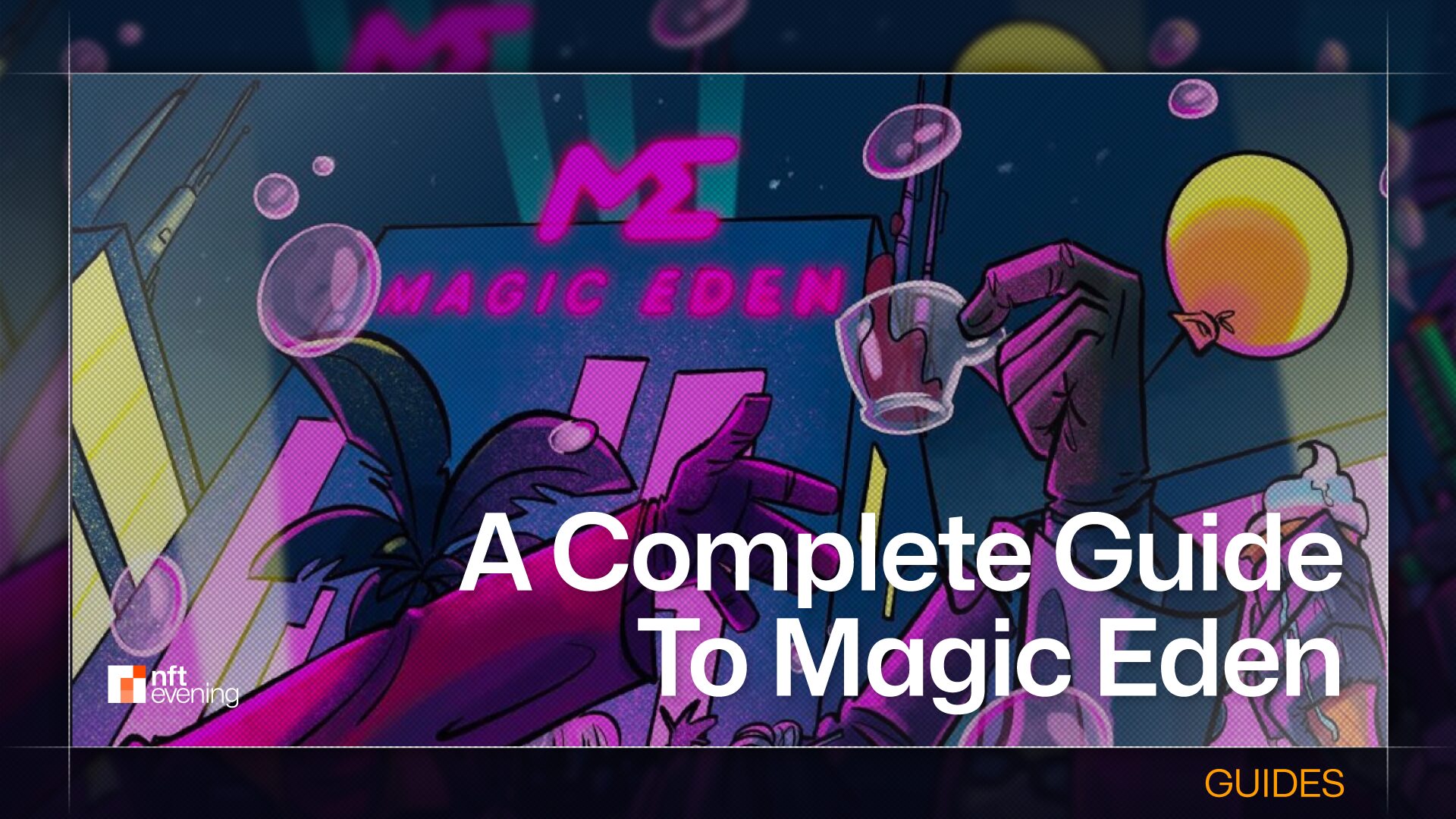 A Complete Guide to the Magic Eden NFT Marketplace in 2024!