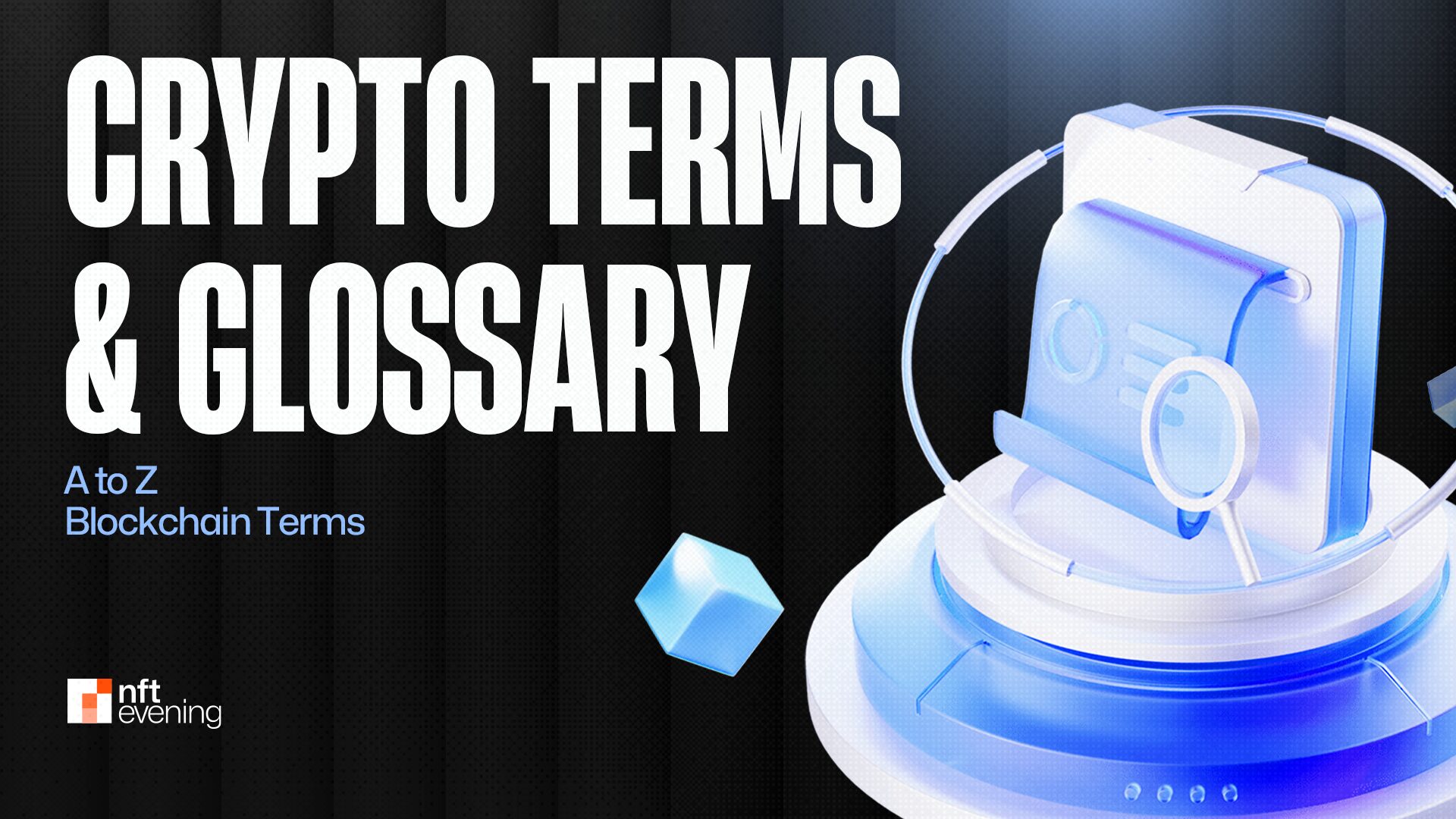 Crypto Terms and Glossary: A to Z Blockchain Terms