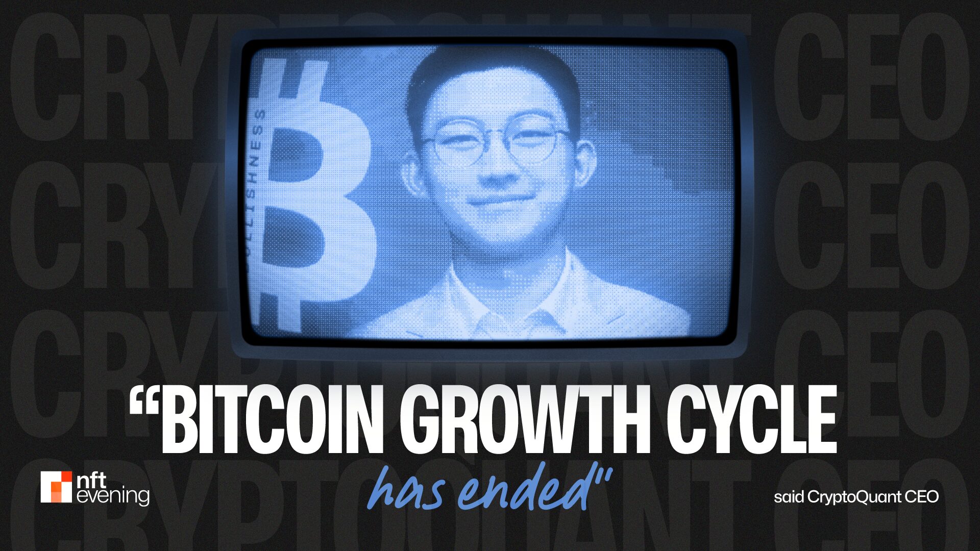 "Bitcoin growth cycle has ended" said CryptoQuant CEO