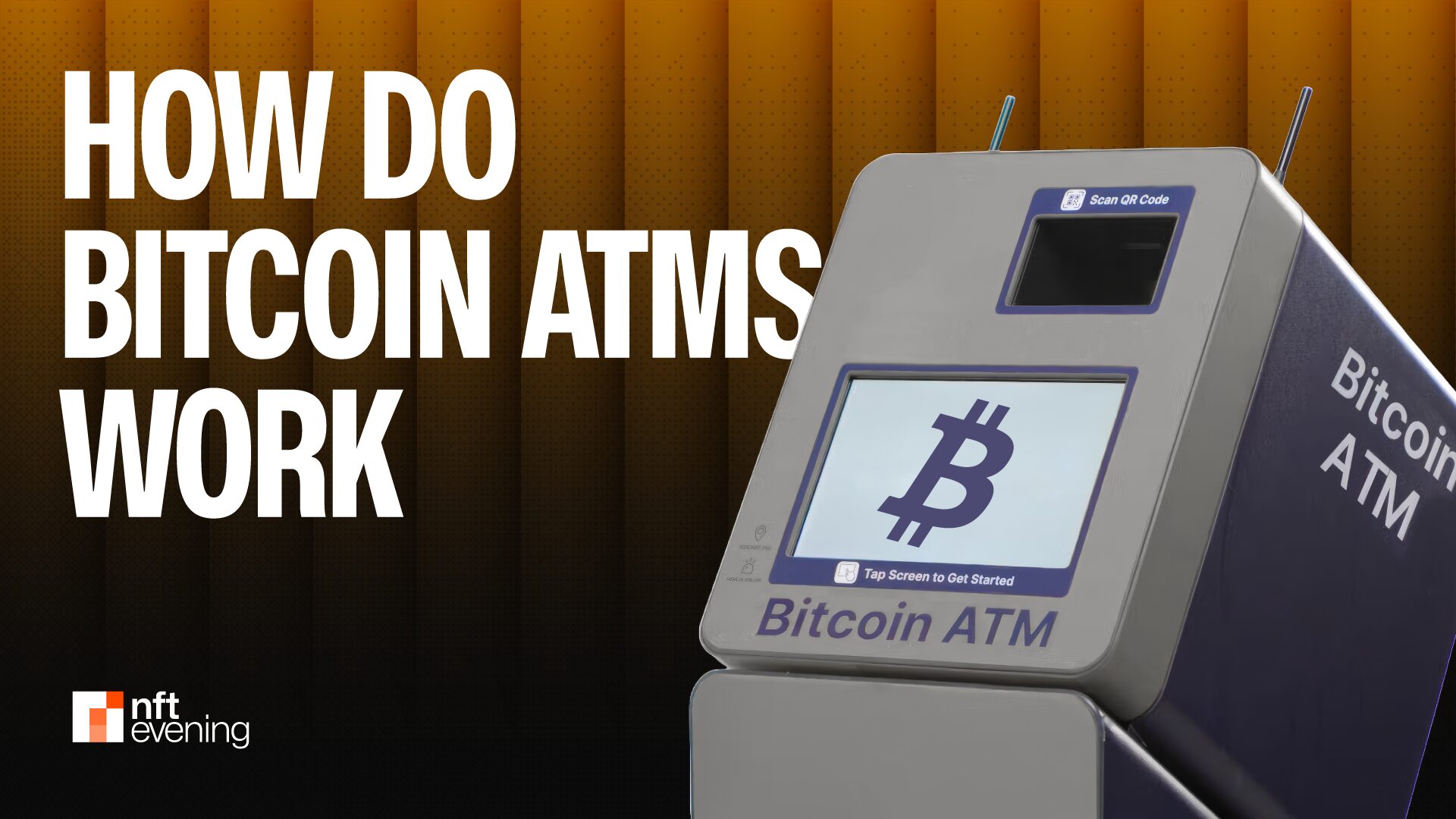 How Do Bitcoin ATMs Work and How to Use Them?