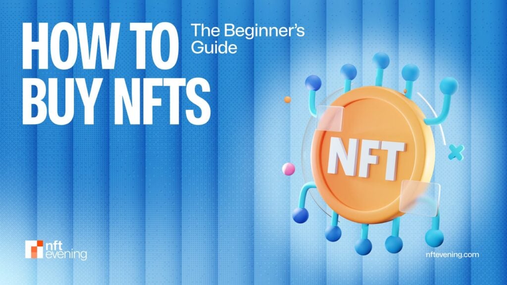 How to Buy NFTs: The Beginner's Guide 2025