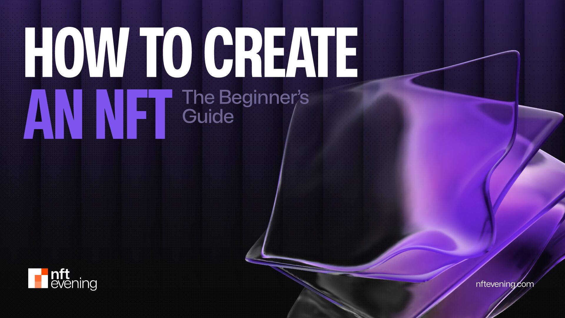 How to Create an NFT: The Complete Beginner’s Guide