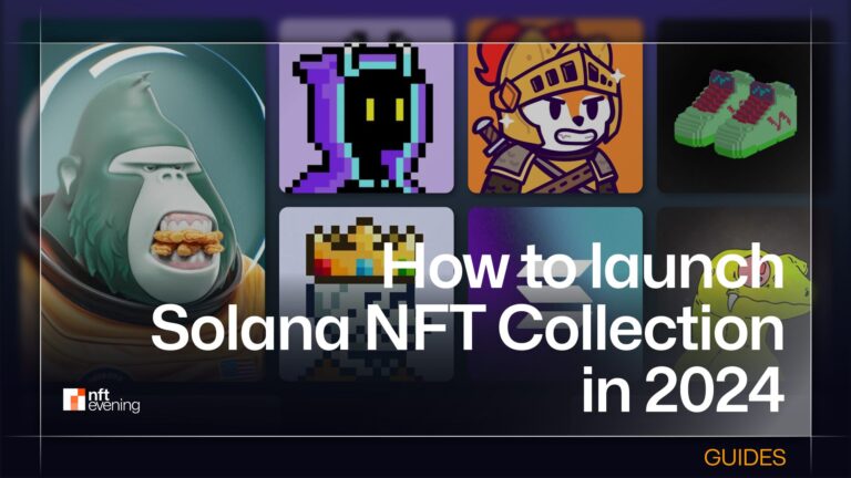 How to Launch Solana NFT Collection in 2024?