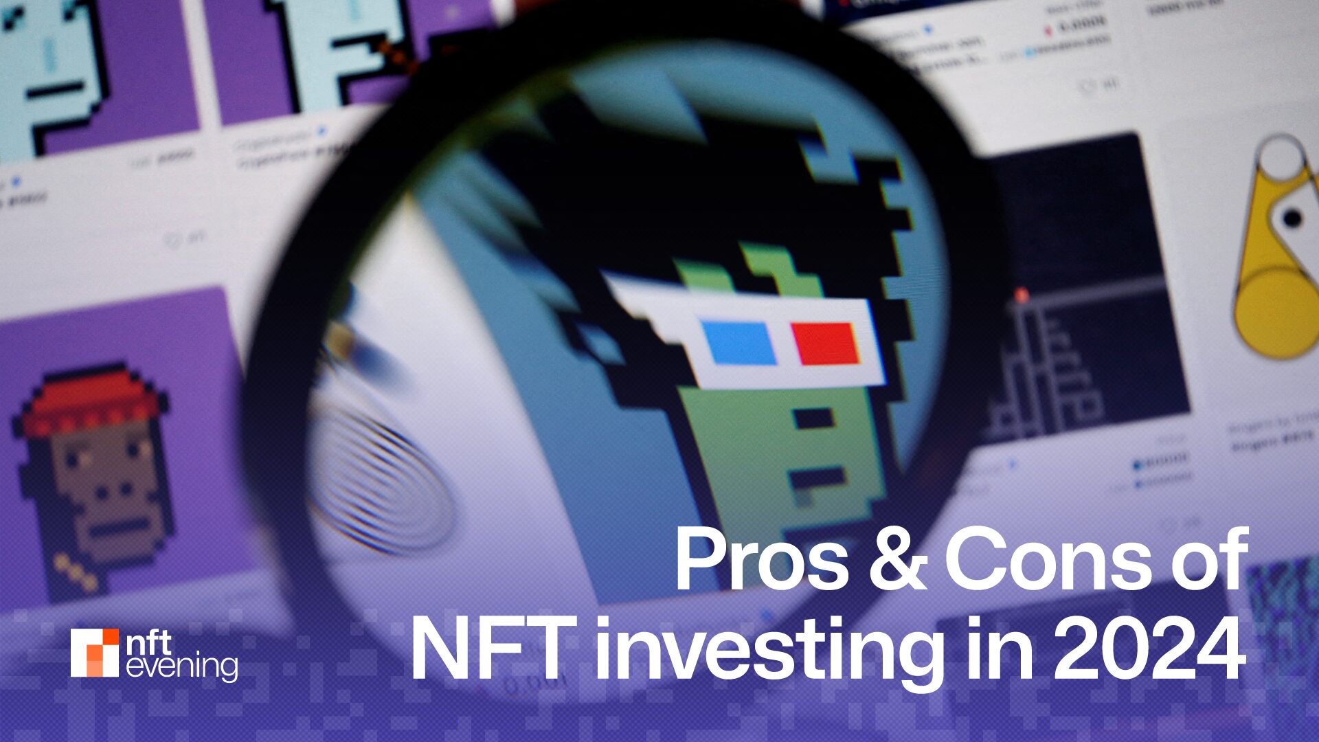 Pros and Cons of NFT Investing in 2024