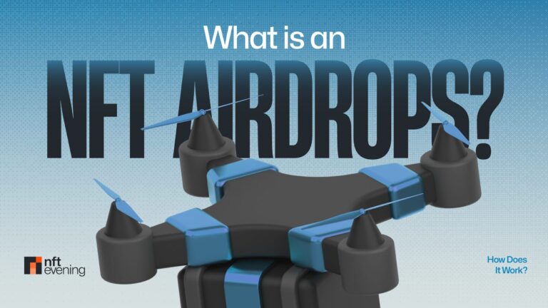 What is an NFT Airdrop and How Does It Work