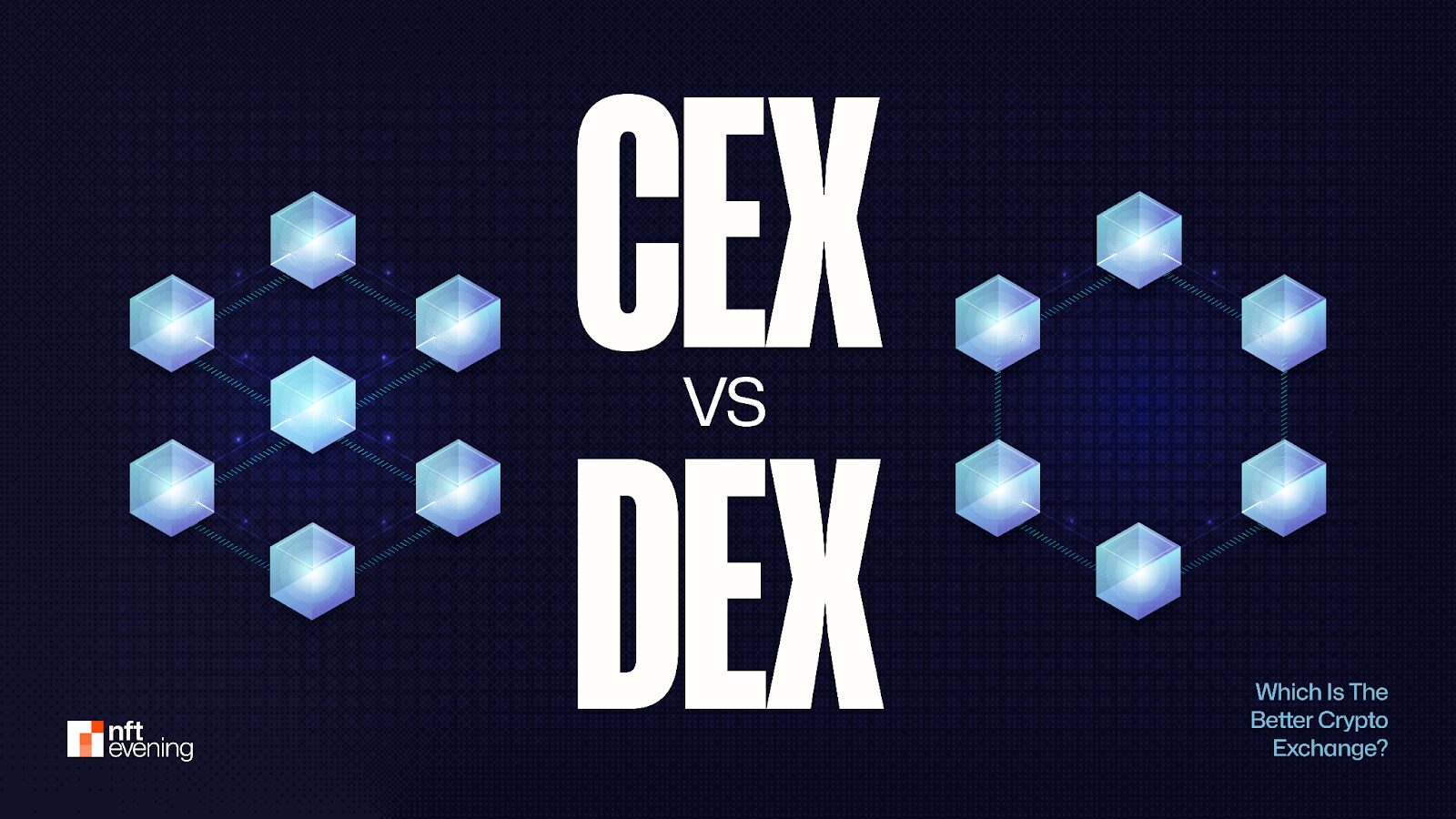 CEX Vs DEX: Which Is The Better Crypto Exchange?