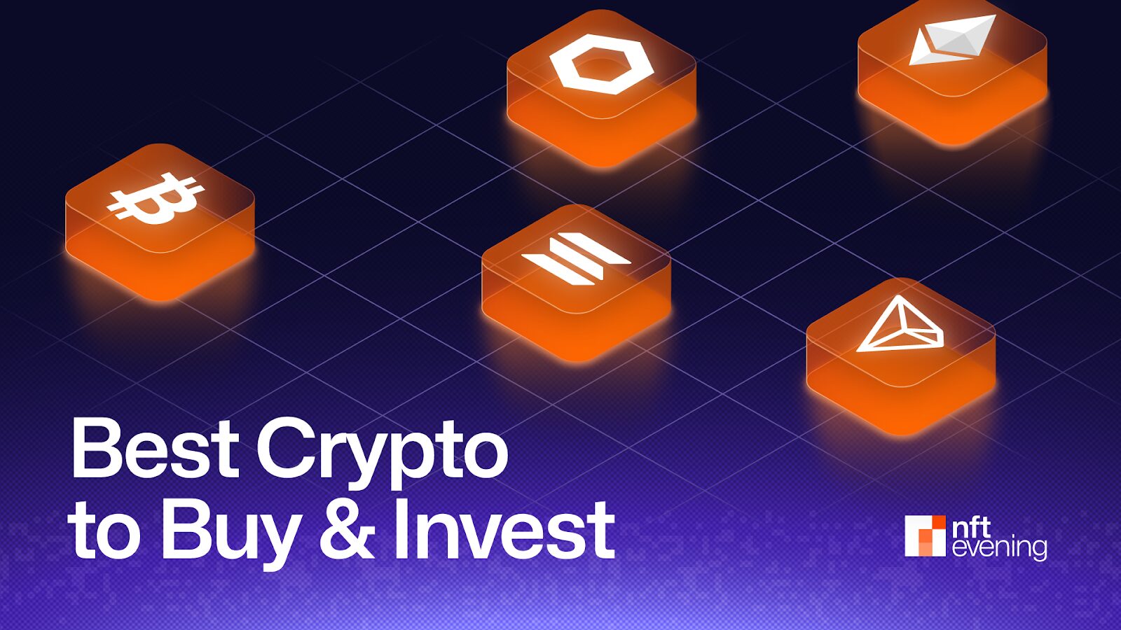 7 Best Crypto to Buy and Invest Now