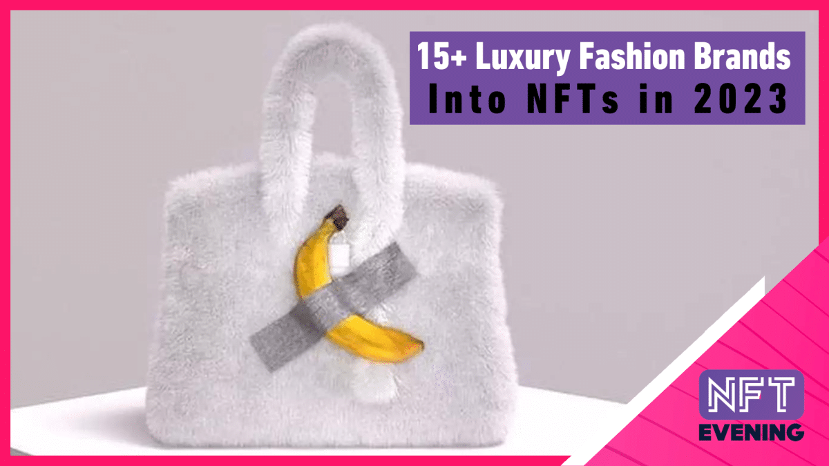 15+ Luxury Fashion Brands Into NFTs in 2023(PINK)