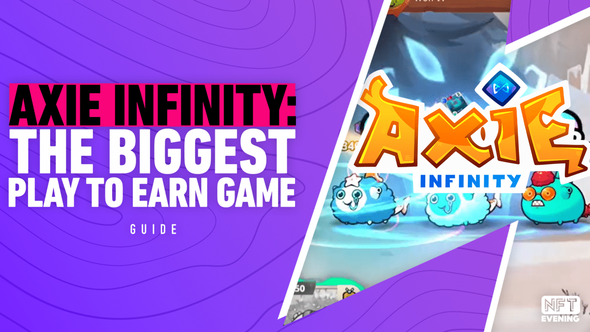 Axie Infinity The Biggest Play To Earn Game