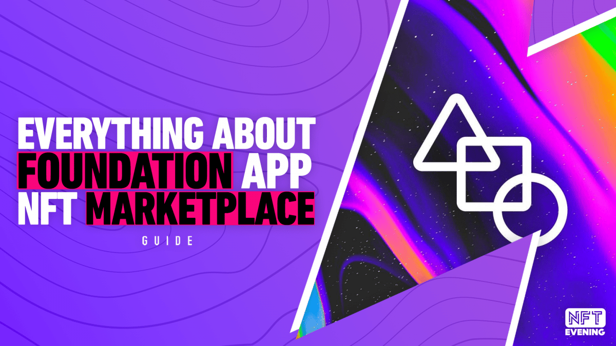 Everything About Foundation App NFT Marketplace