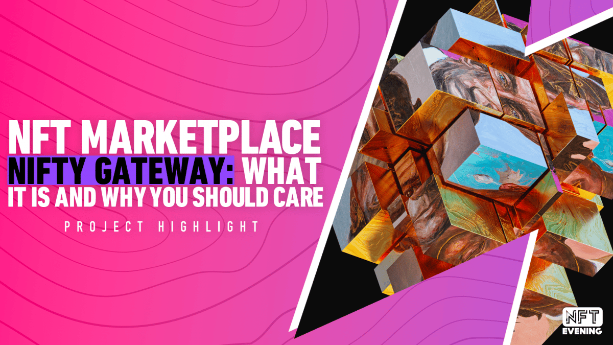 NFT_Marketplace_Nifty_Gateway_What_It_Is_And_Why_You_Should_Care