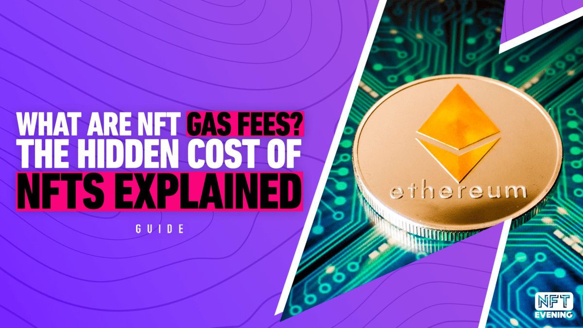 What are NFT Gas Fees & How To Calculate Them?