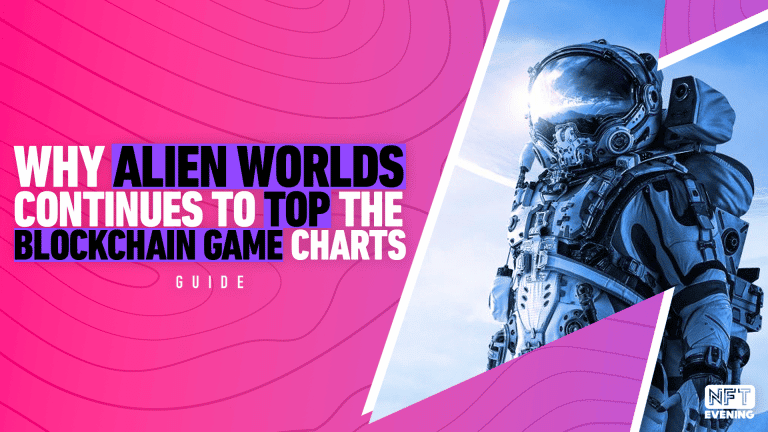 Why_Alien_Worlds_Continues_To_Top_The_Blockchain_Game_Charts
