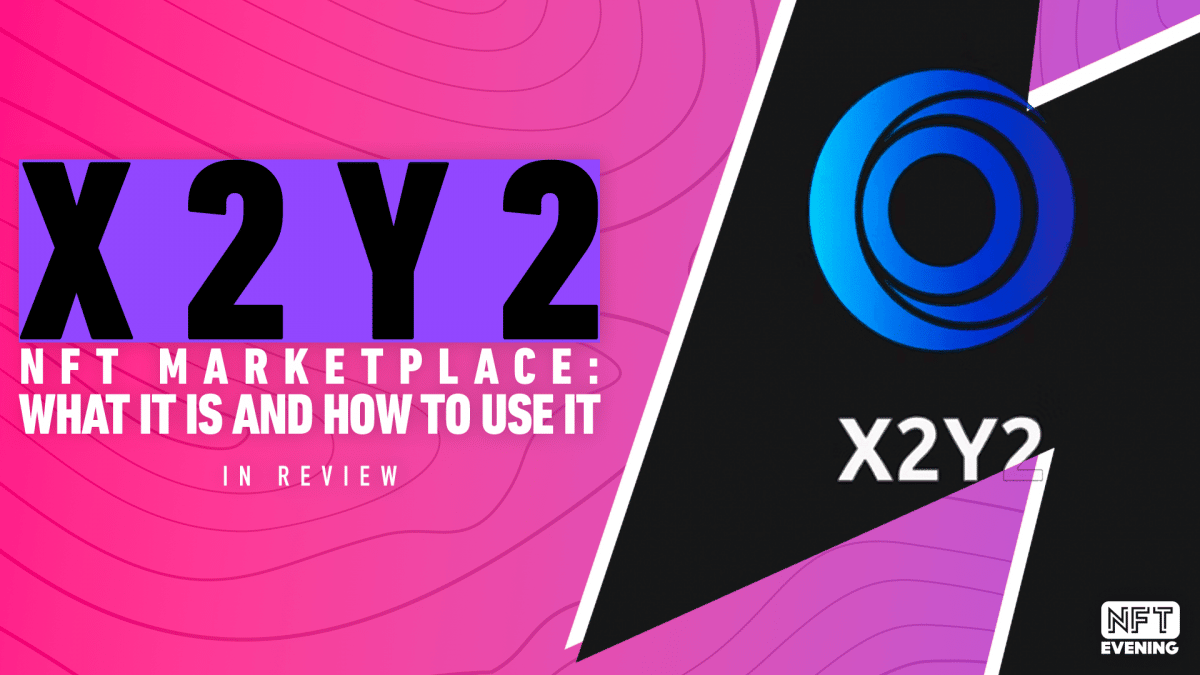 X2Y2 NFT Marketplace What It Is And How To Use It